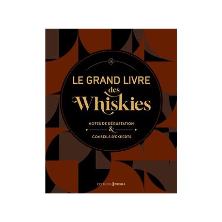 LE GRAND LIVRE DES WHISKIES Notes de dégustation et conseil d'experts (nouvelle édition 2023)