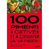 100 PIMENTS A CULTIVER ET A DEGUSTER: ça va piquer !