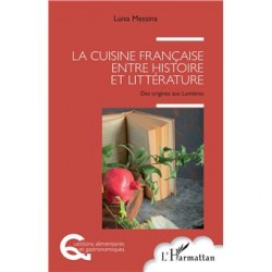 LA CUISINE FRANCAISE ENTRE HISTOIRE ET LITTERATURE: des origines aux Lumières
