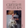 CREER AVEC LES FLEURS