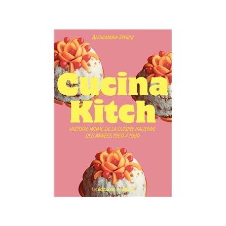 CUCINA KITCH, histoire intime de la cuisine italienne des années 1960 à 1980