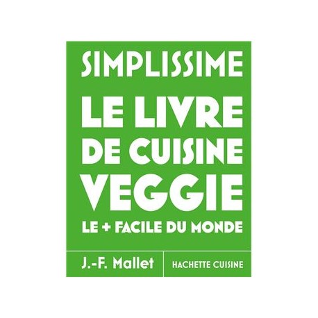 SIMPLISSIME LE LIVRE DE CUISINE VEGGIE LE + FACILE DU MONDE (nouvelle édition 2016)
