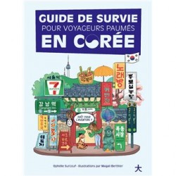 GUIDE DE SURVIE POUR VOYAGEURS PAUMES EN COREE