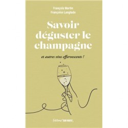 SAVOIR DEGUSTER LE CHAMPAGNE ET AUTRES VINS EFFERVESCENTS!