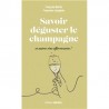 SAVOIR DEGUSTER LE CHAMPAGNE ET AUTRES VINS EFFERVESCENTS!