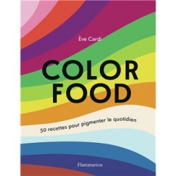 COLOR FOOD,50 recettes pour pigmenter le quotidien