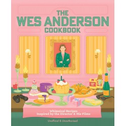 THE WES ANDERSON COOKBOOK: unofficial & unauthorized