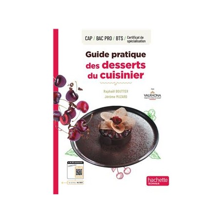 GUIDE PRATIQUE DES DESSERTS DU CUISINIER (CAP, Bac Pro, BTS, certificat de spécialisation)