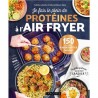 JE FAIS LE PLEIN DE PROTEINES A L'AIR FRYER