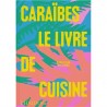 CARAIBES, LE LIVRE DE CUISINE