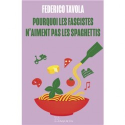 POURQUOI LES FASCISTES N'AIMENT PAS LES SPAGHETTIS