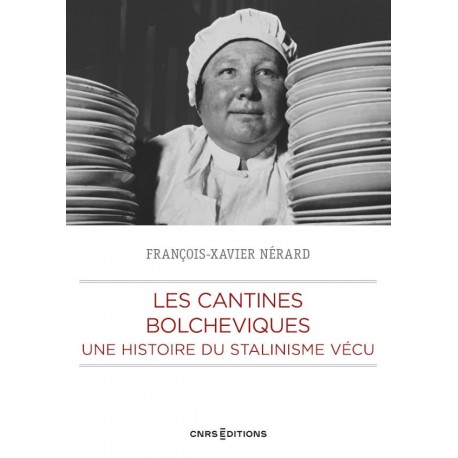 LES CANTINES BOLCHEVIQUES: une histoire du stalinisme vécu