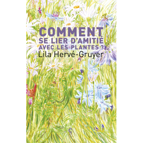 COMMENT SE LIER D'AMITIE AVEC LES PLANTES ?