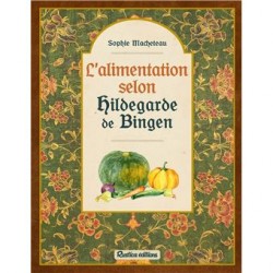 L'ALIMENTATION SELON HILDEGARDE DE BINGEN