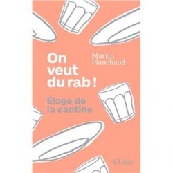 ON VEUT DU RAB! ELOGE DE LA CANTINE