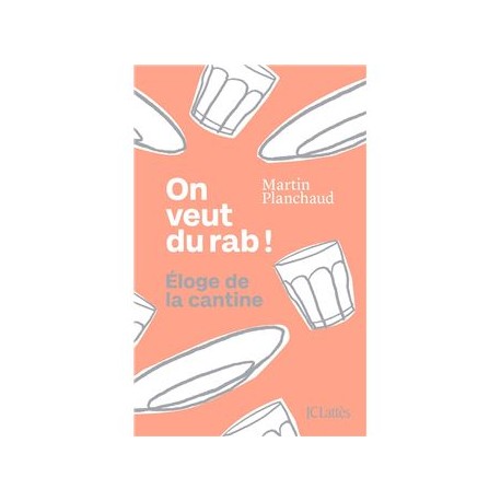 ON VEUT DU RAB! ELOGE DE LA CANTINE
