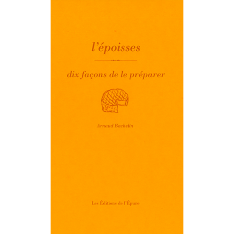 L'EPOISSES, dix façons de le préparer