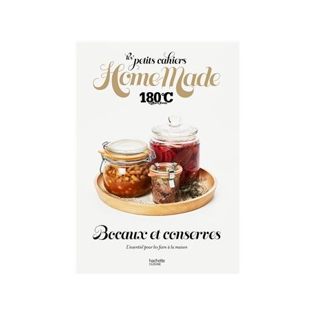 LES PETTIS CAHIERS HOME MADE 180°C: BOCAUX ET CONSERVES