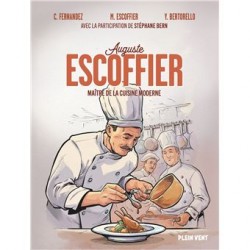 AUGUSTE ESCOFFIER, maître de la cuisine moderne