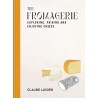 THE FROMAGERIE: exploring, pairing and envoying cheese