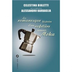 LA ROMANESQUE HISTOIRE D'UNE CAFETIERE NOMMEE MOKA