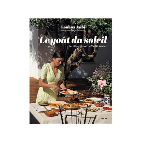 LE GOUT DU SOLEIL: recettes maison de méditerranée