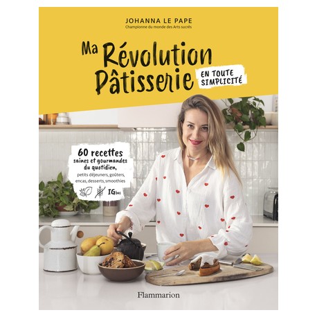 MA REVOLUTION PATISSERIE EN TOUTE SIMPLICITE