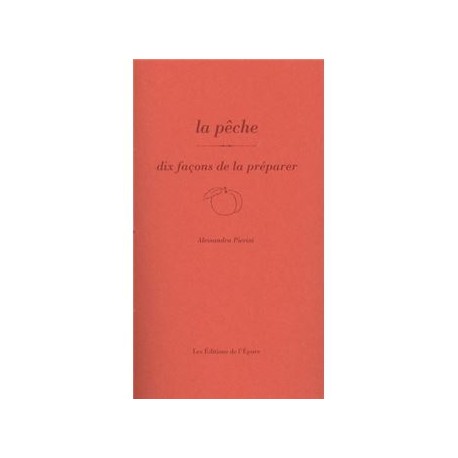 LA PECHE, DIX FACONS DE LA PREPARER