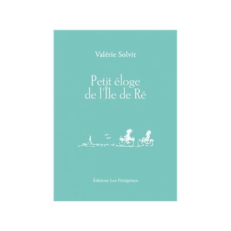 PETIT ELOGE DE L'ILE DE RE
