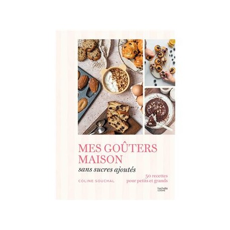 MES GOUTERS MAISON SANS SUCRE AJOUTE
