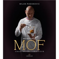 MES RECETTES DE MOF CHARCUTIER TRAITEUR