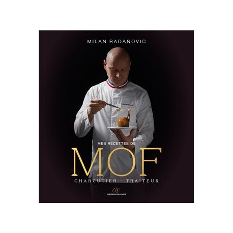MES RECETTES DE MOF CHARCUTIER TRAITEUR