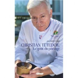 CHRISTIAN TETEDOIE, le goût du partage