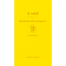 LE SOLEIL, DIX FACONS DE LE PREPARER