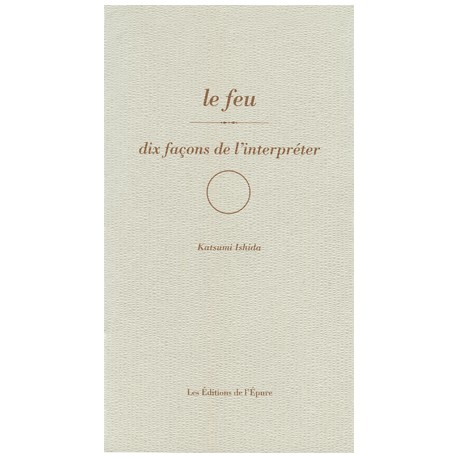 LE FEU, DIX FACONS DE L'INTERPRETER