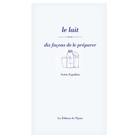 LE LAIT, DIX FACONS DE LE PREPARER