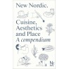 NEW NORDIC, cuisine, aesthetics and place. A compendium (anglais norvégien)