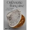 ORPHEVRERIE FRANCAISE, de Mangot à Puiforcat