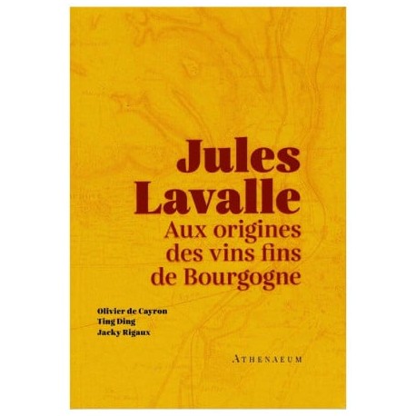 JULES LAVALLE: aux origines des vins fins de Bourgogne