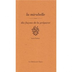 LA MIRABELLE, DIX FACONS DE LA PREPARER
