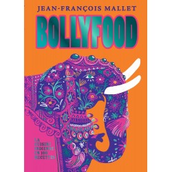 BOLLYFOOD: la cuisine indienne en 100 recettes