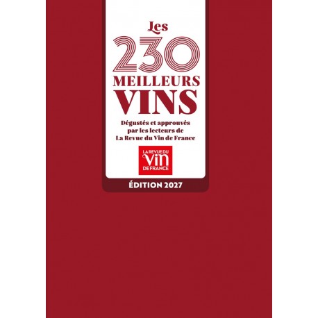 LES 230 MEILLEURS VINS DEGUSTES ET APPROUVES PAR LES LECTEURS DE LA REVUE DU VIN DE FRANCE