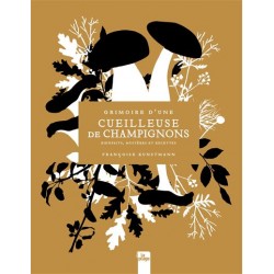 GRIMOIRE D'UNE CUEILLEUSE DE CHAMPIGNONS