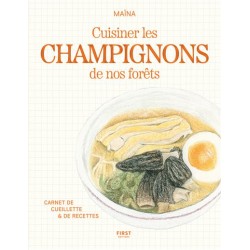 CUISINER LES CHAMPIGNONS DE NOS FORETS