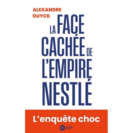 LA FACE CACHEE DE L'EMPIRE NESTLE