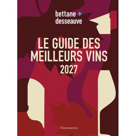 LE NOUVEAU BETTANE + DESSEAUVE 2027 LE GUIDE DES VINS