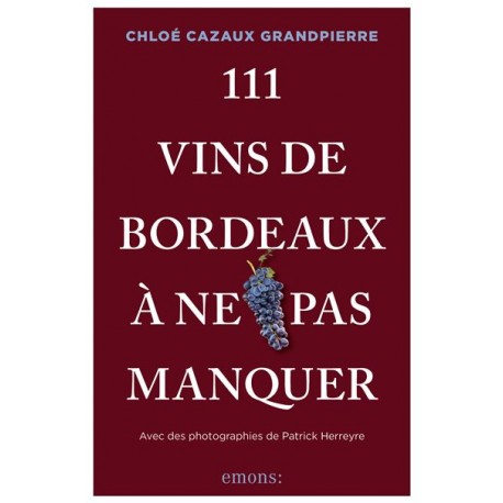 111 VINS DE BORDEAUX A NE PAS MANQUER