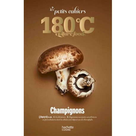 LES PETITS CAHIERS 180°C CULTURE FOOD: CHAMPIGNONS