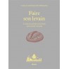 FAIRE SON LEVAIN: levains de céréales et de fruits pour réussir son pain