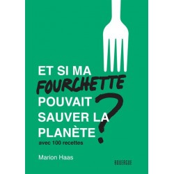 ET SI MA FOURCHETTE POUVAIT SAUVER LA PLANETE?